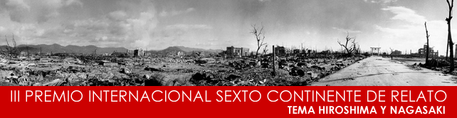 III Premio Internacional Sexto Continente de Relato. Tema Hiroshima y Nagasaki