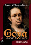 Aurelia María Romero Coloma: Goya, el ocaso de los sueños
