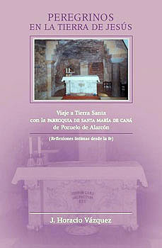 J. Horacio Vázquez. Peregrinos en la tierra de Jesús J. Horacio Vázquez. Peregrinos en la tierra de Jesús