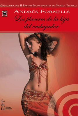 Los placeres de la hija del embajador. Andrés Fornells Los placeres de la hija del embajador. Andrés Fornells