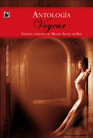 Voyeur. Antonio Gómez Rufo, Pierre Louÿs, Henri Barbusse y otros Voyeur. Antonio Gómez Rufo, Pierre Louÿs, Henri Barbusse y otros