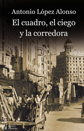 EL CUADRO, EL CIEGO Y LA CORREDORA. Antonio López Alonso