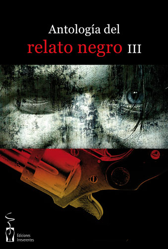 Antología del relato negro III Antología del relato negro III