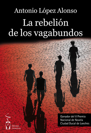 La rebelión de los vagabundos. Antonio López Alonso La rebelión de los vagabundos. Antonio López Alonso