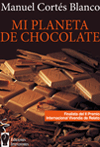 Mi planeta de chocolate. Manuel Cortés Blanco Mi planeta de chocolate