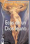 Ecos de un Dios lejano. Antonio López Alonso
