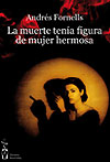La muerte ten&iacute;a figura de mujer hermosa