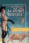 La noche marcada. J.A.Bueno Álvarez La noche marcada. J.A.Bueno Álvarez