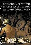 Pasiones Fugaces. Eduardo Mendicutti, Miguel Ángel de Rus y Antonio Gómez Rufo Pasiones Fugaces. Eduardo Mendicutti, Miguel Ángel de Rus y Antonio Gómez Rufo