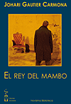 El Rey del Mambo de Johari Gautier Carmona