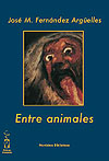 Entre animales. José Manuel Fernández Argüelles 