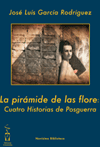 LA PIRÁMIDE DE LAS FLORES,  José Luis García Rodríguez 