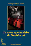 Un preso que hablaba de Stanislavski. Santiago Gª Tirado
