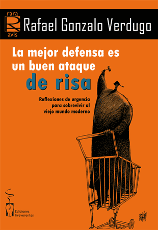 José Luis García Rodríguez Rafael Gonzalo Verdugo: LA MEJOR DEFENSA ES UN BUEN ATAQUE DE RISA.