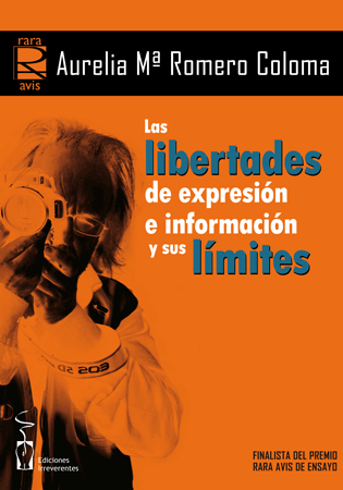 Aurelia María Romero Coloma: Las libertades de expresión e información y sus límites