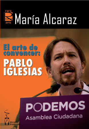 EL ARTE DE CONVENCER: PABLO IGLESIAS EL ARTE DE CONVENCER: PABLO IGLESIAS