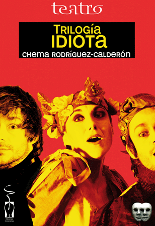 Trilogía idiota. Chema Rodríguez-Calderón 