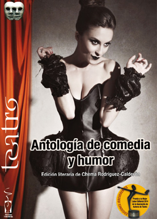 Antología de Comedia y humor. Con José Luis Alonso de Santos, Félix Sabroso, Chema Rodríguez Calderón (editor literario del volumen) y Miguel Ángel de Rus.