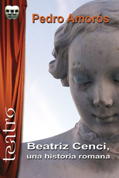 BEATRIZ CENCI, UNA HISTORIA ROMANA.  Pedro Amorós