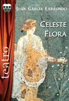 Celeste Flora. Juan García Larrondo 