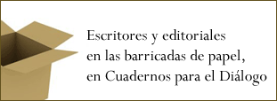 Escritores y editoriales en las barricadas de papel, en Cuadernos para el Diálogo