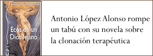 Antonio López Alonso rompe un tabú con su novela sobre la clonación terapéutica