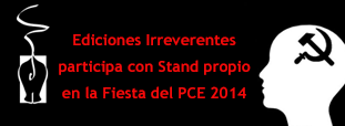 Ediciones Irreverentes participa con Stand propio en la Fiesta del PCE 2014