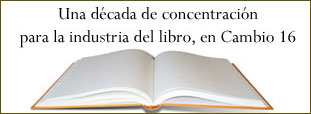 Una década de concentración para la industria del libro, en Cambio 16