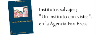 Institutos salvajes; "Un instituto con vistas", en la Agencia Fax Press