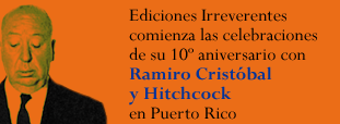 Ediciones Irreverentes comienza las celebraciones de su 10º aniversario con Ramiro Cristóbal y Hitchcock en Puerto Rico