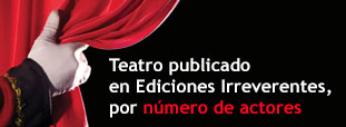 Teatro publicado en Ediciones Irreverentes, por número de actores