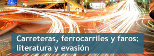 Carreteras, ferrocarriles y faros: literatura y evasión, en Escritura Pública