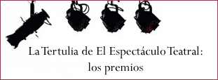 La Tertulia de El Espectáculo Teatral: los premios