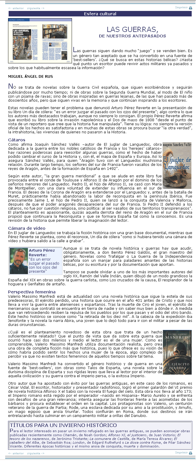 NO se trata de novelas sobre la Guerra Civil española, que siguen escribiéndose y seguirán publicándose por mucho tiempo; ni de obras sobre la Segunda Guerra Mundial, al modo de El niño con un pijama de rayas; sino de obras inspiradas en guerras lejanas, de las que han pasado más de doscientos años, pero que siguen vivas en la memoria y que continúan inspirando a los escritores.